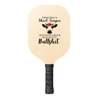 I Don't Have A Short Temper, I Just Have A Quick Reaction To Bullshit. Pickleball Paddle | Artistshot