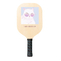 I Wish I Could Be A Cat Pickleball Paddle | Artistshot