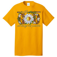 With God All Things Are Possible With Daisy Basic T-shirt | Artistshot