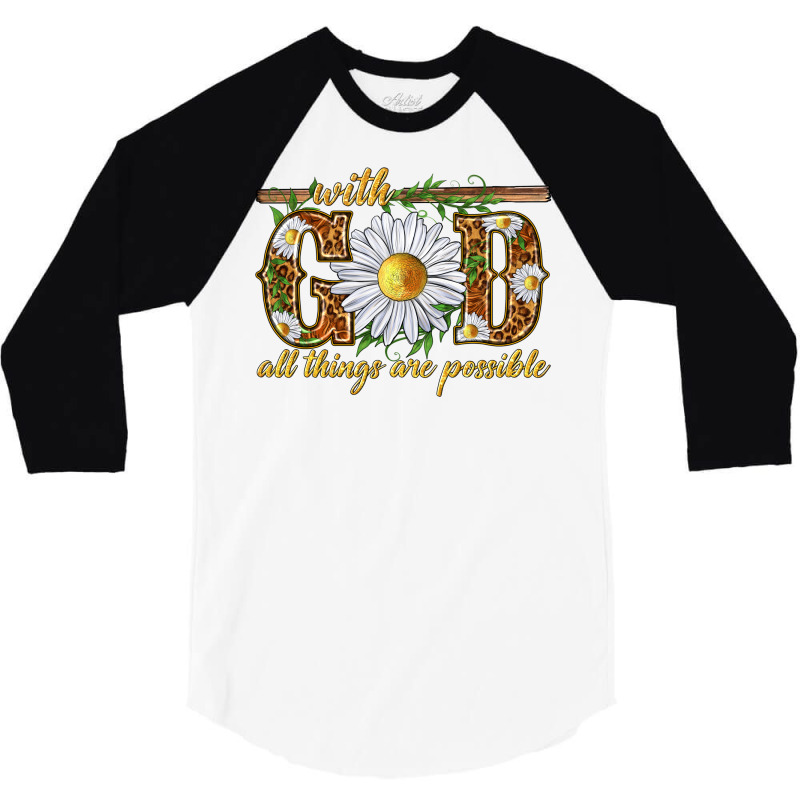 With God All Things Are Possible With Daisy 3/4 Sleeve Shirt | Artistshot