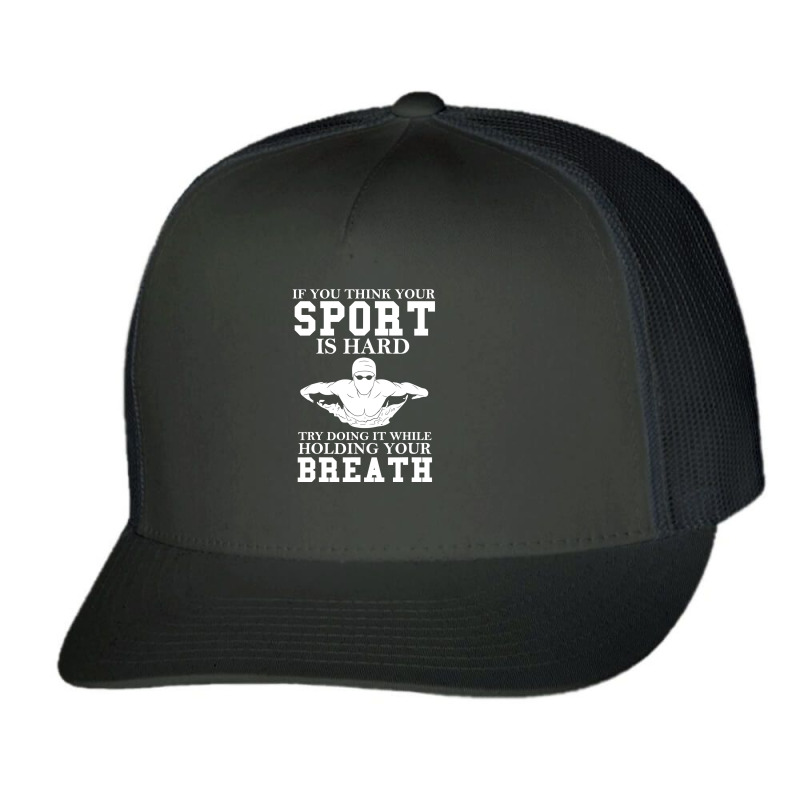 Funny Swimming Swimmer Gift Hard Sport Holding Your Breath T Shirt Trucker Cap | Artistshot