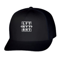 Funny Lift Heavy Shit Weightlifting Tank Top Trucker Cap | Artistshot