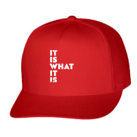 It Is What It Is Shirt T Shirt Trucker Cap | Artistshot