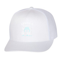 Womens Cruising Through Life One Port At A Time Cruise Squad My Favori Trucker Cap | Artistshot