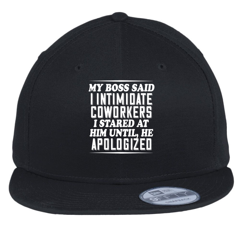 My Boss Said I Intimidate Coworkers I Stared At Him Until He T Shirt Flat Bill Snapback Cap by RomanAllen89 | Artistshot