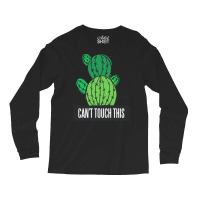 Cactus T  Shirt Can't Touch This Cactus Lover Prick T  Shirt Long Sleeve Shirts | Artistshot