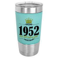 Vintage 1952 And Still Looking Good Leatherette Tumbler | Artistshot