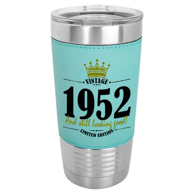 Vintage 1952 And Still Looking Good Leatherette Tumbler | Artistshot