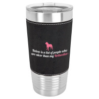 Below Is List Of People Who Are Nicer Than My Rottweiler Leatherette Tumbler | Artistshot