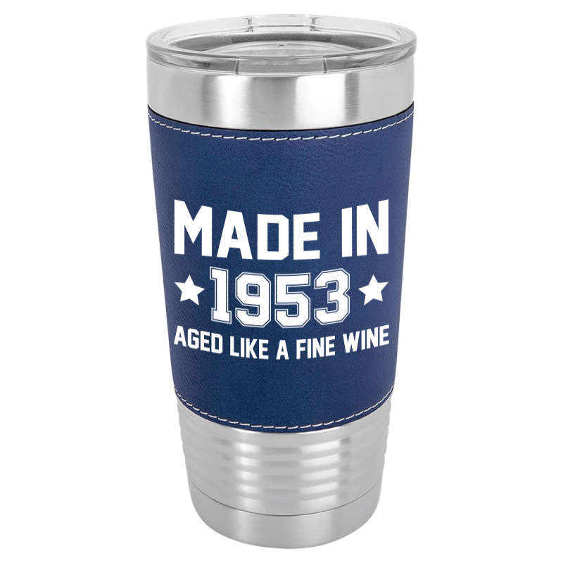 Made In 1953 Aged Like A Fine Wine Leatherette Tumbler | Artistshot