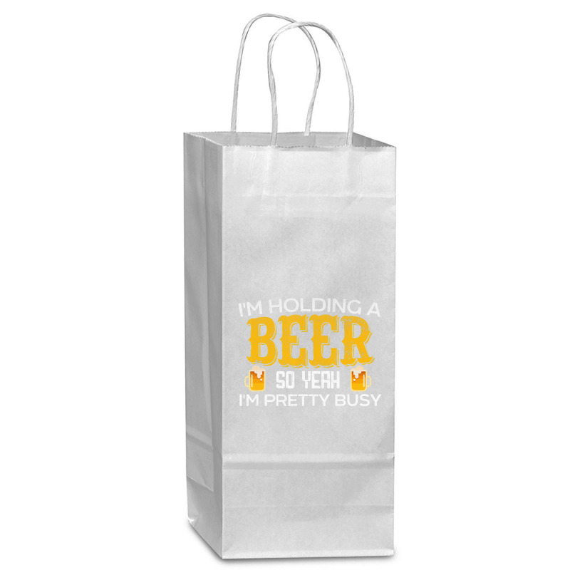 I'm Holding A Beer So Yeah I'm Pretty Busy Wine Paper Bag - 5 1/2 X 3 1/4 X 13 | Artistshot