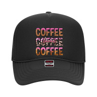 Coffee Coffee Coffee Lover Foam Trucker Hat | Artistshot