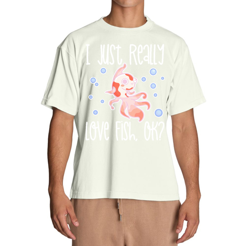 I Just Realy Love T  Shirt I Just Really Love Fish, O K Urban Heavy T-shirt by eudorakreiger568 | Artistshot