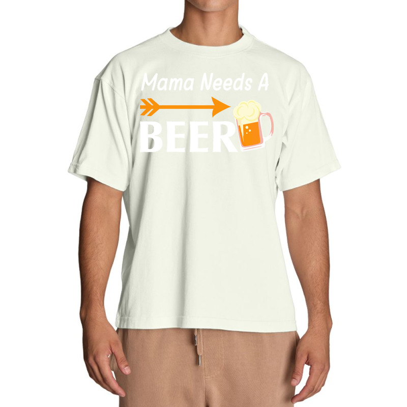 Mama Needs A Beer T  Shirt Mama Needs A Beer T  Shirt Urban Heavy T-shirt | Artistshot