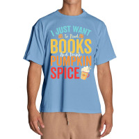 I Just Want To Read Books Amp Drink Pumpkin Spice Fall Season T Shirt Urban Heavy T-shirt | Artistshot