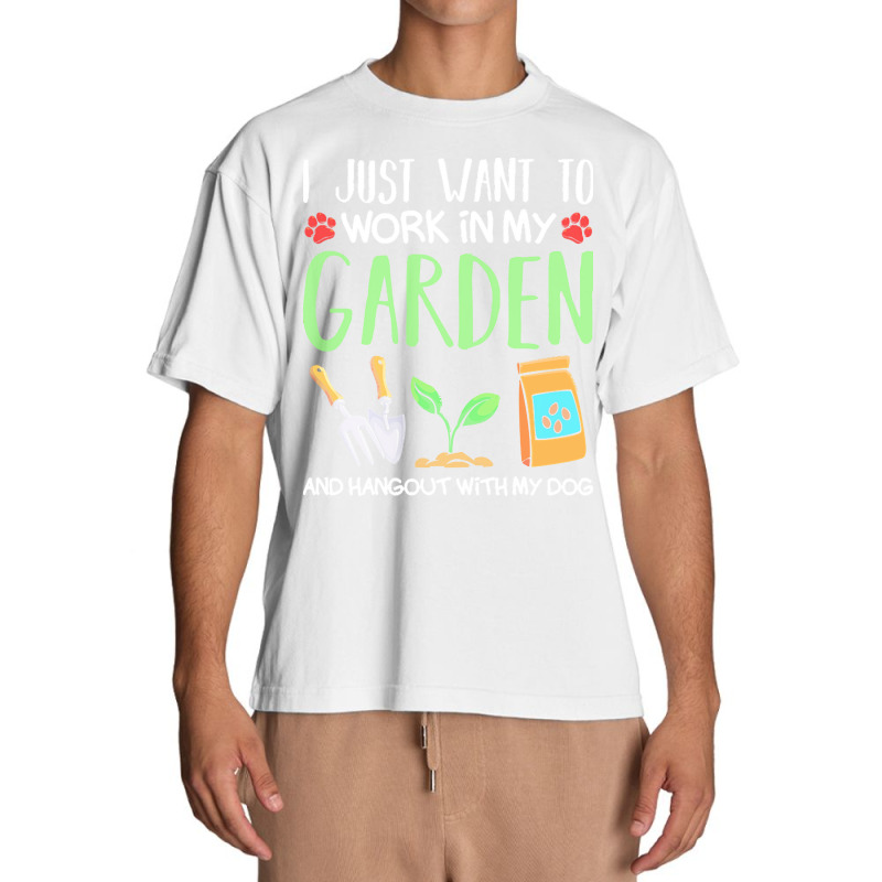 Gardening T  Shirt I Just Want To Work In My Garden Pet Lover Gift T Urban Heavy T-shirt | Artistshot