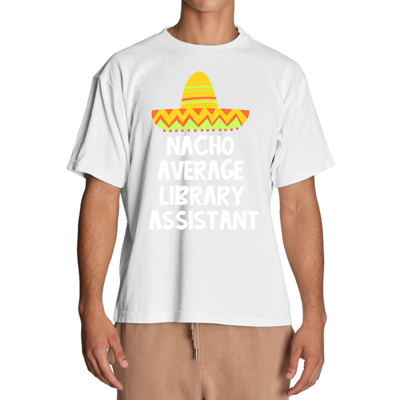 Library Assistant T  Shirt Library Assistant   Nacho Average Design T Urban Heavy T-shirt | Artistshot