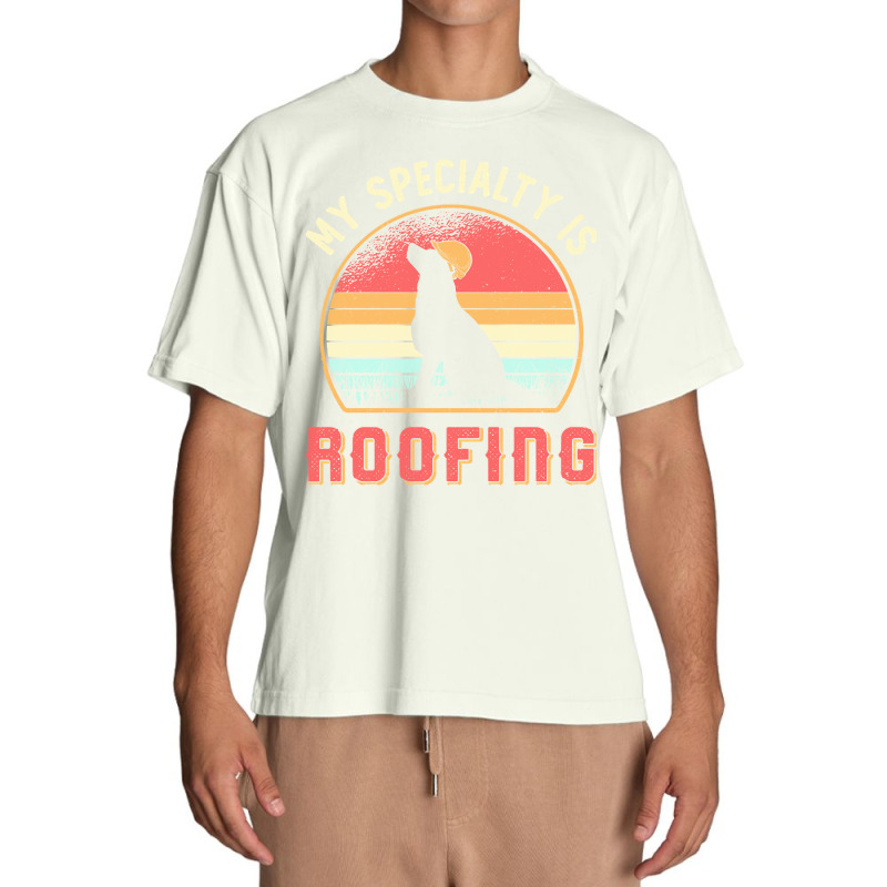 Roofer T  Shirt Roofer My Specialty Is Roofing Dog Retro Roof T  Shirt Urban Heavy T-shirt | Artistshot