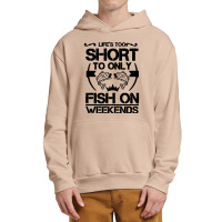 Life Is Too Short To Only Be Fish On The Weekend Urban Pullover Hoodie | Artistshot