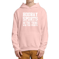 Hooray Sports Do The Thing Win The Points Slogan Urban Pullover Hoodie | Artistshot