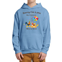 Sorry I'm Late My Chickens Were Out Urban Pullover Hoodie | Artistshot