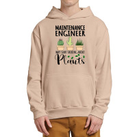 Maintenance Engineer May Start Talking About Plants Urban Pullover Hoodie | Artistshot