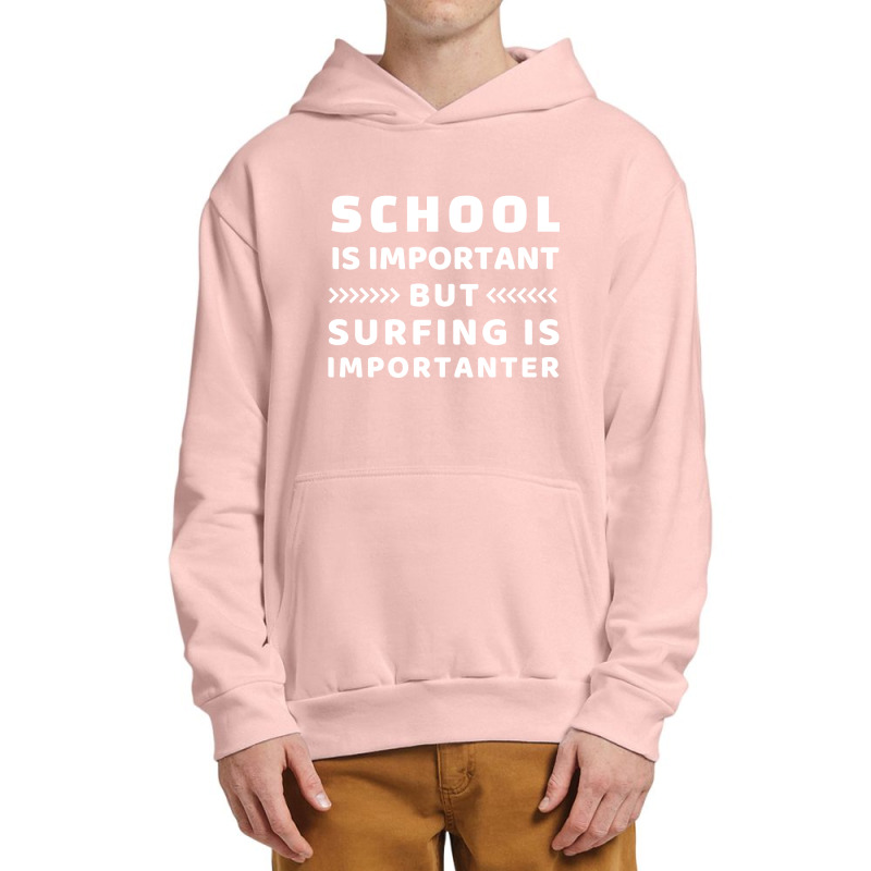 School Is Important But Surfing Is Importanter Urban Pullover Hoodie | Artistshot