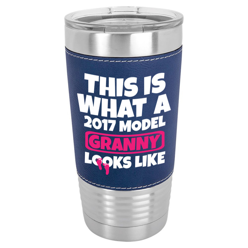 This Is What A 2017 Model Granny Looks Like Leatherette Tumbler | Artistshot