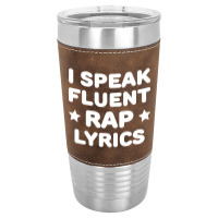 I Speak Fluent Rap Lyrics Leatherette Tumbler | Artistshot