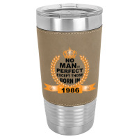 No Man Is Perfect Except Those Born In 1985 Leatherette Tumbler | Artistshot