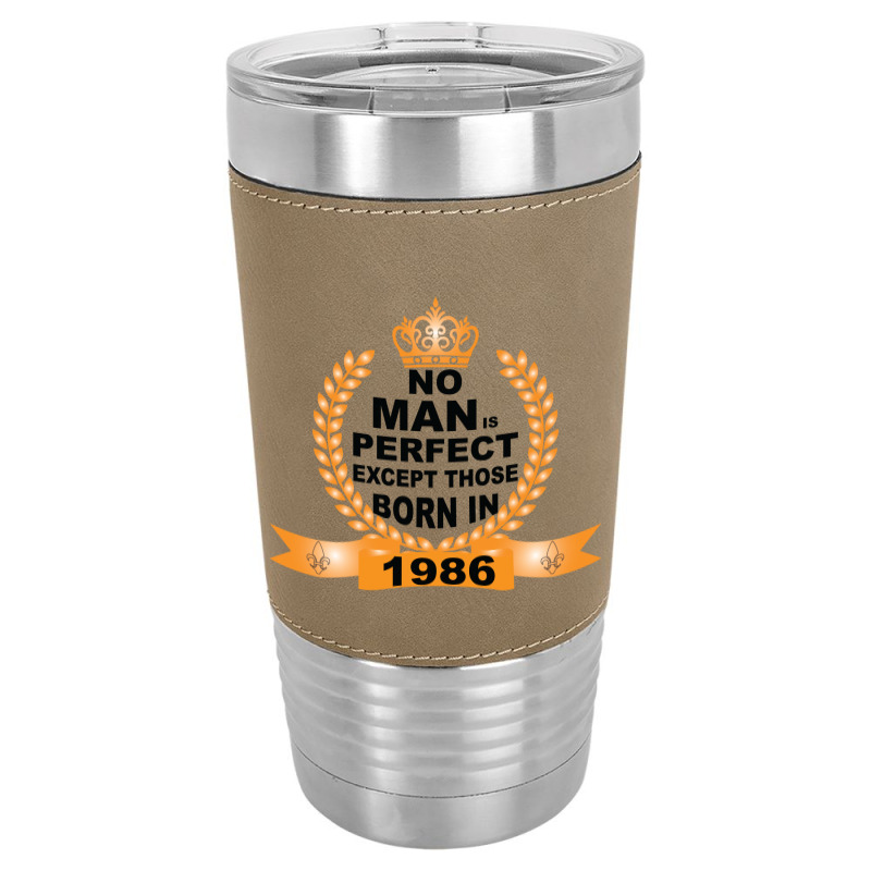 No Man Is Perfect Except Those Born In 1985 Leatherette Tumbler | Artistshot