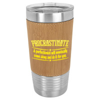 Proactive Procrastinator Leatherette Tumbler | Artistshot