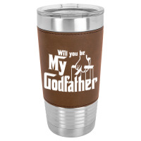 Will You Be My Godfather Leatherette Tumbler | Artistshot