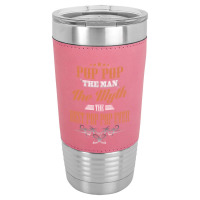 Pop Pop The Man The Myth Best Pop Pop Ever Leatherette Tumbler | Artistshot