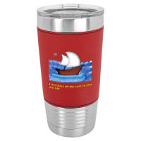 I Will Pass All The Seas To You .. My Life Leatherette Tumbler | Artistshot