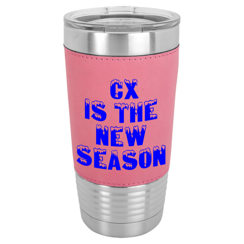 Cx Is The New Season Leatherette Tumbler | Artistshot