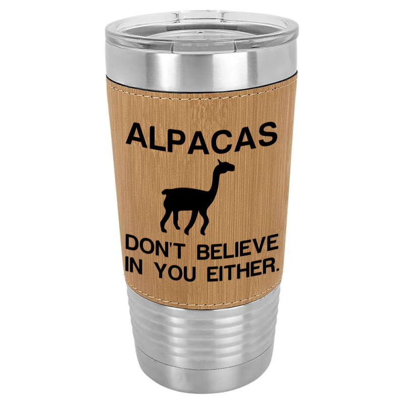 Alpacas Dont Believe Leatherette Tumbler | Artistshot