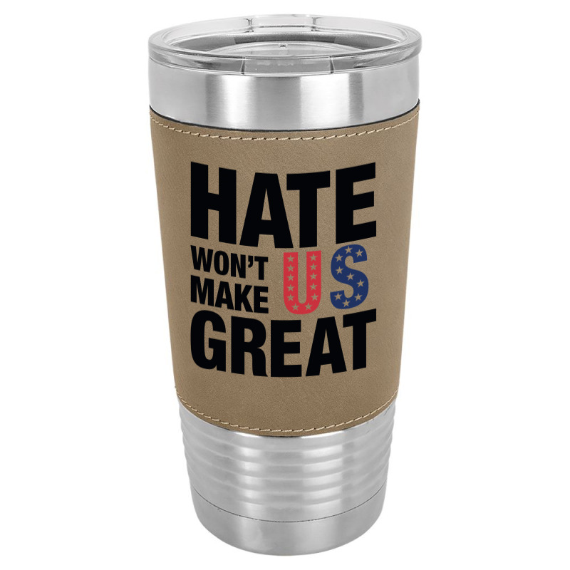 Hate Won't Make Us Great Black Leatherette Tumbler | Artistshot