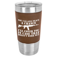 You Can Give Peace Leatherette Tumbler | Artistshot