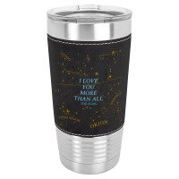 I Love You More Than All The Stars Leatherette Tumbler | Artistshot