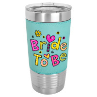 Bride To Be Leatherette Tumbler | Artistshot