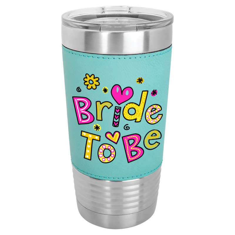 Bride To Be Leatherette Tumbler | Artistshot