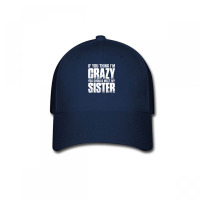 If You Think I M Crazy You Should Meet My Sister Baseball Cap | Artistshot