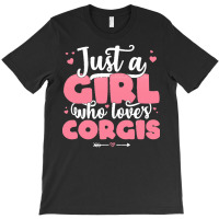 Just A Girl Who Love T  Shirt Just A Girl Who Loves Corgis   Cute Dog T-shirt | Artistshot