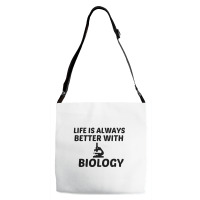 Biology Life Is Better Adjustable Strap Totes | Artistshot