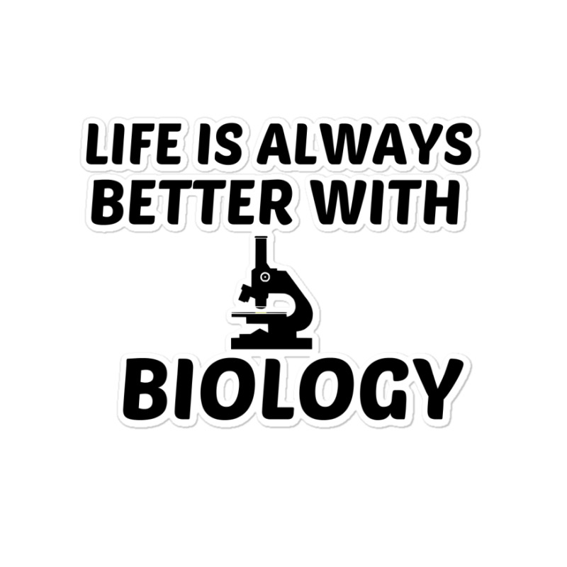 Biology Life Is Better Sticker | Artistshot