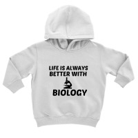 Biology Life Is Better Toddler Hoodie | Artistshot