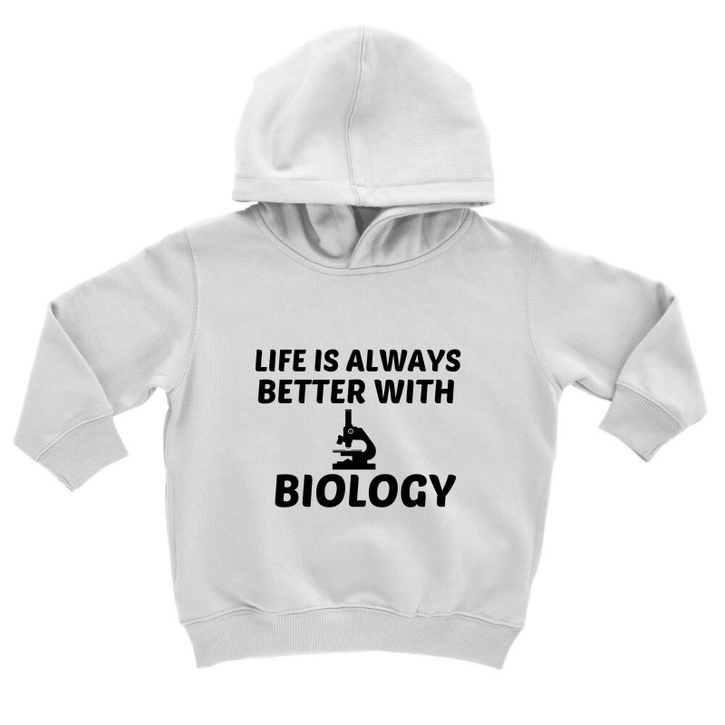 Biology Life Is Better Toddler Hoodie | Artistshot