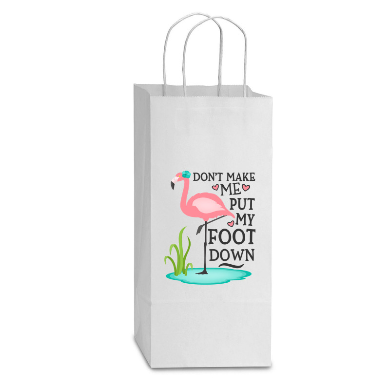 Flamingo Do Not Make Me Put My Foot Down Cute Pink Gifts Bird Double Wine Paper Bag - 6 1/2 X 3 1/2 X 12 3/8 | Artistshot