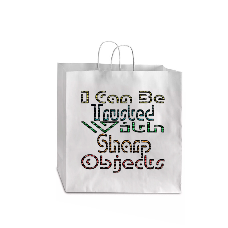 I Can Be Trusted With Sharp Objects, Jumbo Paper Bag - 18 X 7 X 18 3/4 | Artistshot